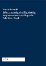 Harun Farocki. Zehn, zwanzig, dreißig, vierzig : Schriften Band 1 (n.b.k. Diskurs 10) (Harun Farocki 1) （2018. 208 S. 23 cm）