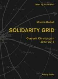 Mischa Kuball: Solidarity Grid -  tautahi Christchurch - 2013-2016 : Ausstellungskatalog SCAPE Public Art for the Biennal SCAPE 7, and continued at SCAPE 8 （2017. 196 S. 27.5 cm）