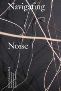 Navigating Noise (Kunstwissenschaftliche Bibliothek .54) （2017. 304 S. 23 cm）