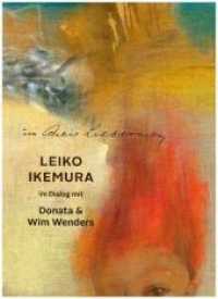 Im Atelier Liebermann. Leiko Ikemura im Dialog mit Donata & Wim Wenders : Ausstellungskatalog Stiftung Brandenburger Tor, Max Liebermann Haus, Berlin 2018 （2018. 112 S. 75 Abb. 27 cm）