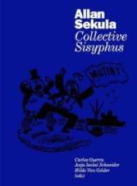 Allan Sekula. Collective Sisyphus : Ausstellungskatalog M HKA, Antwerpen Lieven Gevaert Research Centre for Photography, Art and Visual Culture, Leuven 2019 （2019. 240 S. 54 Abb. 23 cm）