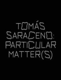 Tomas Saraceno: Particular Matter(s) : Ausst. Kat. The Shed, New York （2022. 240 S. 190 Abb. 32 cm）