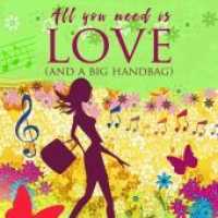 All you need is love (And a big handbag), 1 Audio-CD : Digipak-Version. 150 Min. （Erstauflage. 2017. 182 p. 27.3 cm）