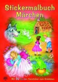 Stickermalbuch Märchen : Malbuch （Erstauflage. 2017. 32 S. m. Illustr. u. farb. Stickern. 297 mm）