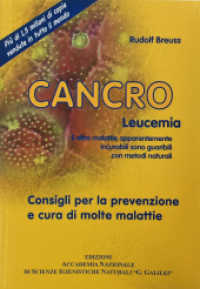 Cancro Leucemia : E altre malattie apparentemente incurabile sono guaribili con metodi naturali （11. Aufl. 2017. 157 S. 16.5 cm）