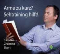 Arme zu kurz? Sehtraining hilft!, 1 Audio-CD : Digipak-Version, Lesung. 56 Min. （2017. 141 x 126 mm）