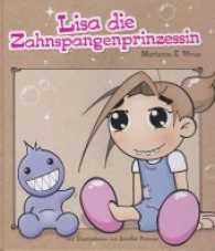 Lisa die Zahnspangenprinzessin （Erstauflage. 2017. 32 S. 24.5 cm）