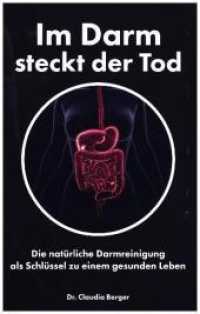 Im Darm steckt der Tod - Die natürliche Darmreinigung als Schlüssel zu einem gesunden Leben : Entgiften und Entschlacken mit natürlichen Vitalstoffen （2018. 108 S. 22.1 cm）