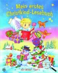 Mein erstes Christkind-Lesebuch : Mit Bilder-Text （Erstauflage. 2017. 48 S. m. Illustr. 26 cm）