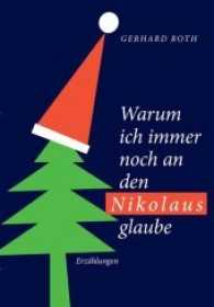 Warum ich noch immer an den Nikolaus glaube : Erzählungen （Erstauflage. 2017. 100 S. 14.8 x 21 cm）