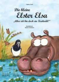 Die kleine Elster Elsa - "Aber ich bin doch ein Krokodil!" (Die kleine Elster Elsa) （Erstauflage. 2018. 32 S. 28 cm）