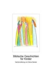 Biblische Geschichten für Kinder (Biblische Geschichten .1) （2018. 48 S. m. zahlr. bunten Bild. 29.7 cm）