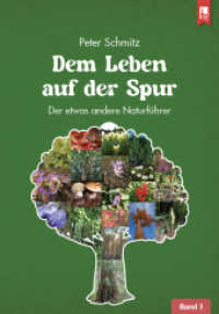 Dem Leben auf der Spur - Band 1 : Der etwas andere Naturführer （2023. 294 S. 246 Farbfotos, 456 Abb., 6 SW-Fotos. 23 cm）