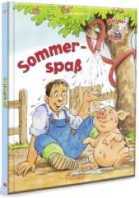 Bauer Bolle Sommerspaß : Lustige Bauernhofgeschichten zum Vorlesen und Mitlachen (Bauer Bolle) （2017. 32 S. m. zahlr. farb. Illustr. 270.00 mm）