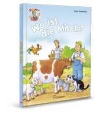 Bauer Bolle - Wo ist die Milch? : Lustige Bauernhofgeschichten zum Vorlesen und Mitlachen (Bauer Bolle) （2017 32 S. m. zahlr. bunten Bild. 270.00 mm）
