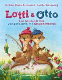 Lotti und Otto (Band 1) : Eine Geschichte über Jungssachen und Mädchenkram. Bilderbuch (Lotti und Otto 1) （8. Aufl. 2018. 32 S. mit farbigen Illustrationen. 288.00 mm）
