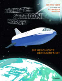 Nächste Station Mars? - Die Geschichte der Raumfahrt : Spannendes Weltraumwissen für Kinder ab 8 Jahren （1. Auflage. 2024. 80 S. 56 Abb. 293.00 mm）