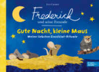 Frederick und seine Freunde - Gute Nacht, kleine Maus - Meine liebsten Einschlaf-Rituale : Liebevoll gereimte Einschlafbegleitung für Kinder ab 2 Jahren. Bilderbuch (Frederick und seine Freunde) （1. Auflage. 2023. 16 S. 14 Abb. 160.00 x 220.00 mm）