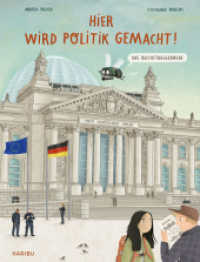Hier wird Politik gemacht! - Das Reichstagsgebäude : Ein Sachbuch über Demokratie für Kinder （1. Auflage. 2024. 72 S. 37 Abb. 293.00 mm）