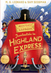 Abenteuer-Express (Band 1) - Juwelendiebe im Highland Express : Abenteuerliches Kinderbuch für Jungen und Mädchen ab 10 über aufregende Zugreisen, Detektivarbeit und Freundschaft (Abenteuer-Express 1) （1. Auflage. 2024. 304 S. 61 Abb. 215.00 mm）