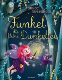 Funkel, die kleine Dunkelfee : Liebevolles Bilderbuch ab 4, das Kindern den Glauben an sich selbst schenkt. Bilderbuch （1. Auflage. 2025. 32 S. 293.00 mm）