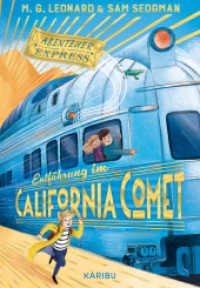 Abenteuer-Express (Band 2) - Entführung im California Comet : Abenteuerliches Kinderbuch für Jungen und Mädchen ab 10 Jahren über aufregende Zugreisen, Detektivarbeit und Freundschaft （1. Auflage. 2024. 288 S. 215.00 mm）
