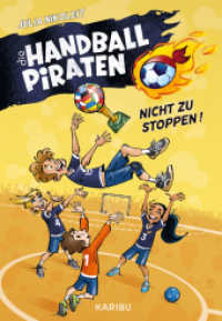 Die Handball-Piraten (Band 2) - Nicht zu stoppen! : Das Handball-Abenteuer zum Mitfiebern für Jungs und Mädchen ab 8 Jahren (Die Handball-Piraten 2) （1. Auflage. 2024. 144 S. 38 Abb. 215.00 mm）