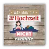 Was man Dir vor der Hochzeit nicht erzählte : Warnen Sie frisch Verlobte （2018. 52 S. 46 Abb. 15 cm）