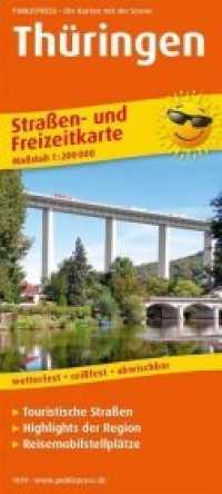 PublicPress Straßen- und Freizeitkarte Thüringen : Touristischen Straßen, Highlights der Region, Reisemobilstellplätze. 1:200000. Wetterfest, reißfest, abwischbar. 1:200.000 (Straßen- und Freizeitkarte 1019) （2017. 2 S. 20 cm）