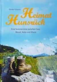 Heimat Hunsrück : Eine Sommerreise zwischen Saar, Mosel, Nahe und Rhein （2017. 352 S. 210 cm）