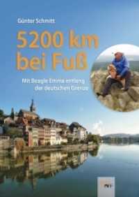 5200 km bei Fuß : Mit Beagle Emma entlang der deutschen Grenze （2017. 308 S. 50 Abb. 21 cm）