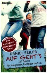 AUF GEHT'S : 111 Spiele für Jungschar, Zeltlager und Co. Das Praxisbuch für Gruppenleiter （2018. 128 S. 18.8 cm）