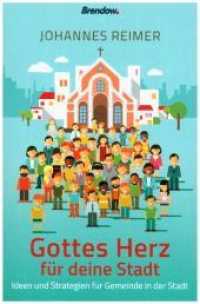 Gottes Herz für deine Stadt : Ideen und Strategien für Gemeinde in der Stadt （2018. 180 S. 20.5 cm）