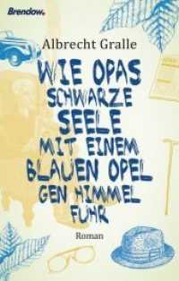 Wie Opas schwarze Seele mit einem blauen Opel gen Himmel fuhr : Roman （2018. 208 S. 20.5 cm）