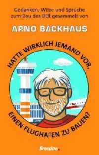 Hatte wirklich jemand vor, einen Flughafen zu bauen? : Gedanken, Witze und Sprüche zum Bau des BER gesammelt von Arno Backhaus （2020. 128 S. 18.8 cm）