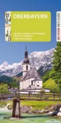 Go Vista Info Guide Reiseführer Oberbayern : Große Landkarte, 3 Postkarten, Top 10, Stadttour, viele Servicetipps (Go Vista Info Guide) （4. Aufl. 2019. 96 S. 21 cm）