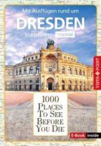 Reiseführer Dresden. Stadtführer inklusive Ebook. Ausflugsziele, Sehenswürdigkeiten, Restaurant & Hotels uvm. : 1000 Places To See Before You Die. Die besten Tipps & Highlights. Mit Stadtplan (1000 Places To See Before You Die) （2., bearb. Aufl. 2023. 224 S. mit zahlreichen farbigen Abbildungen und）