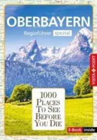 Reiseführer Oberbayern. Regioführer inklusive Ebook. Ausflugsziele, Sehenswürdigkeiten, Restaurants & Hotels uvm. : 1000 Places To See Before You Die. Die besten Tipps & Highlights. Mit Landkarte (1000 Places To See Before You Die) （2., bearb. Aufl. 2023. 248 S. mit zahlreichen vierfarbigen Abbildungen）