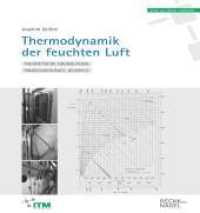 Thermodynamik der feuchten Luft : Theoretische Grundlagen, Prozessverläufe, Beispiele （2017. 200 S. 216 x 156 mm）