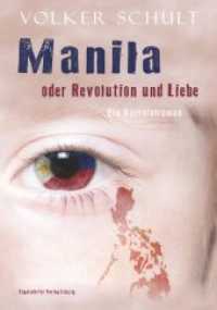 Manila oder Revolution und Liebe : Ein Kolonialroman （2018. 213 S.）