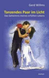 Tanzendes Paar im Licht : Das Geheimnis meines erfüllten Lebens （2017. 47 S. 191 mm）