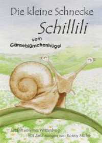 Die kleine Schnecke Schillili （2018. 51 S. vollfarb. Festeinband. 21 cm）