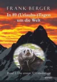 In 89 (Urlaubs-)Tagen um die Welt. Band 1: Die ersten 32 Urlaubstage （2018. 634 S. zahlr. farb. Fotografien u. Abb.）
