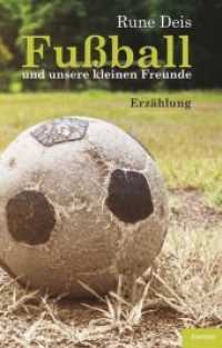 Fußball und unsere kleinen Freunde : Erzählung （2018. 102 S. 199 x 126 mm）