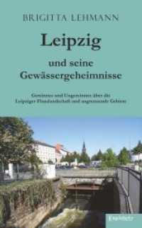 Leipzig und seine Gewässergeheimnisse : Gereimtes und Ungereimtes über die Leipziger Flusslandschaft und angrenzende Gebiete （2018. 123 S. 17 Farbseiten. 196 x 131 mm）