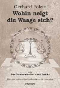 Wohin neigt die Waage sich oder Das Geheimnis einer alten Brücke : Eine ganz und gar erfundene Geschichte für Erwachsene （2018. 159 S. 209 x 147 mm）