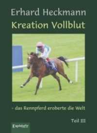 Kreation Vollblut - das Rennpferd eroberte die Welt. Teil III （2018. 602 S. vollfarb. Festeinband mit zahlr. farb. u. sw. Abb. 216 x）