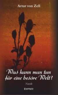 Was kann man tun für eine bessre Welt? : Eine Novelle （2019. 141 S. 19 cm）