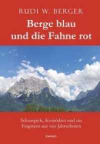Berge blau und die Fahne rot : Schauspiele, Komödien und ein Fragment aus vier Jahrzehnten （2018. 287 S. 209 x 148 mm）