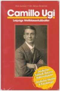 Camillo Ugi : Weltklassefußballer （2018. 155 S. zahlr. sw. Abb. 248 x 161 mm）